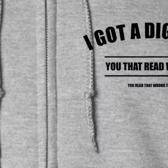 I Got a Dig Bick You Read That Wrong Funny Word Play Full Zip Hoodie