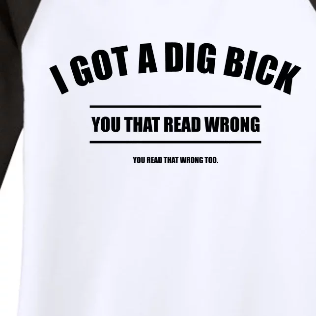 I Got a Dig Bick You Read That Wrong Funny Word Play Women's Tri-Blend 3/4-Sleeve Raglan Shirt