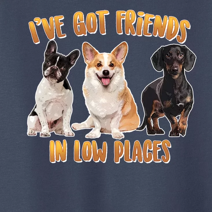 I Got Friends In Low Places Dogs Toddler T-Shirt