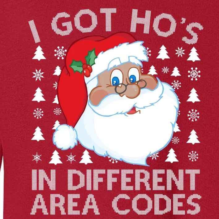 I Got Ho's In Different Aera Codes Santa Claus Ugly Christmas Toddler Sweatshirt