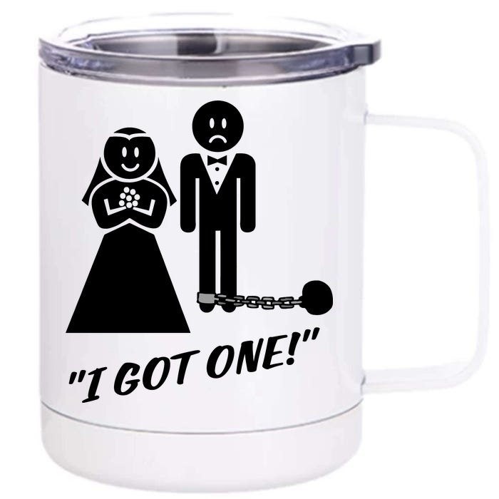 I Got One Just Married Front & Back 12oz Stainless Steel Tumbler Cup