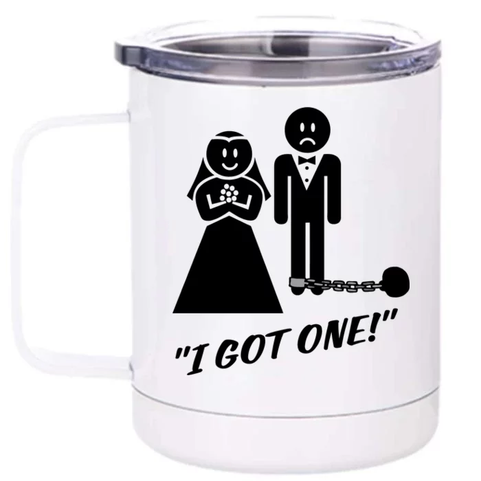 I Got One Just Married Front & Back 12oz Stainless Steel Tumbler Cup