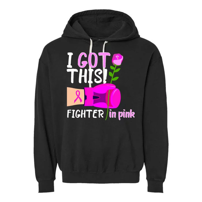 I Got This Fighter In Pink Breast Cancer Garment-Dyed Fleece Hoodie