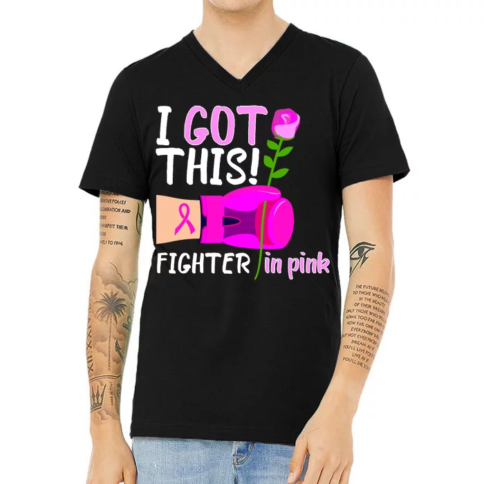 I Got This Fighter In Pink Breast Cancer V-Neck T-Shirt