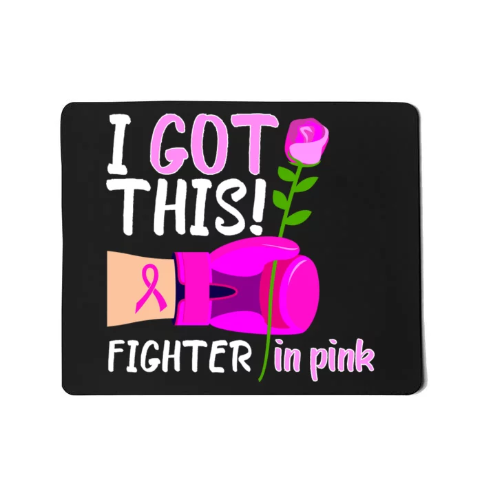 I Got This Fighter In Pink Breast Cancer Mousepad