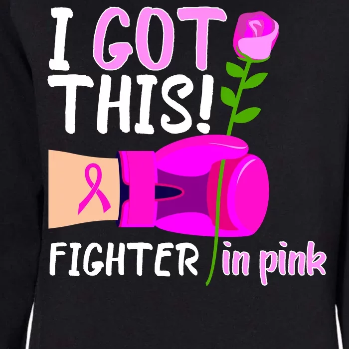 I Got This Fighter In Pink Breast Cancer Womens California Wash Sweatshirt