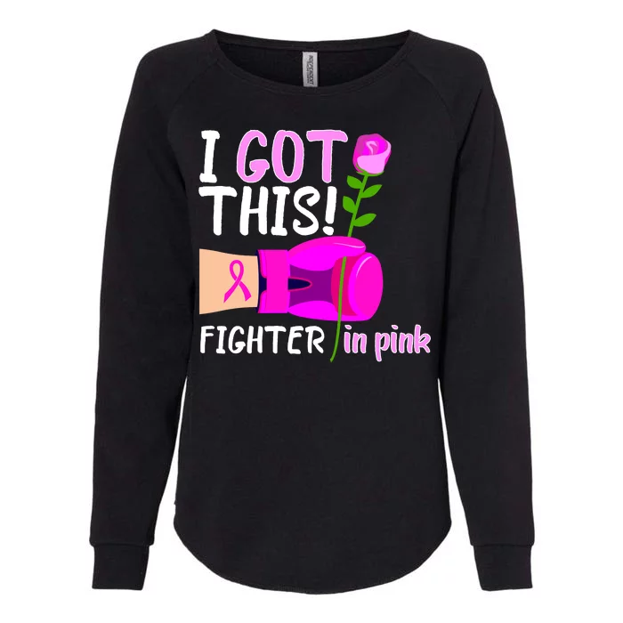 I Got This Fighter In Pink Breast Cancer Womens California Wash Sweatshirt