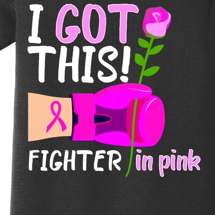 I Got This Fighter In Pink Breast Cancer Baby Bodysuit