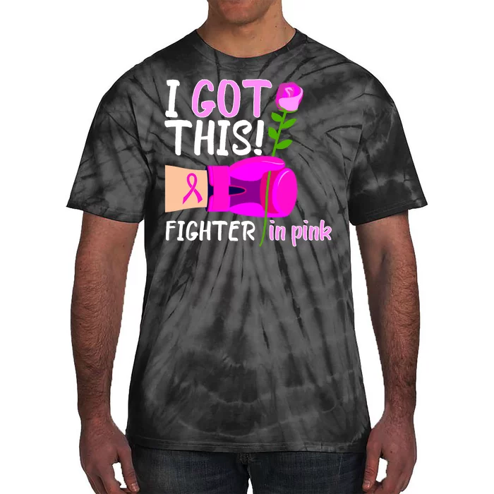 I Got This Fighter In Pink Breast Cancer Tie-Dye T-Shirt