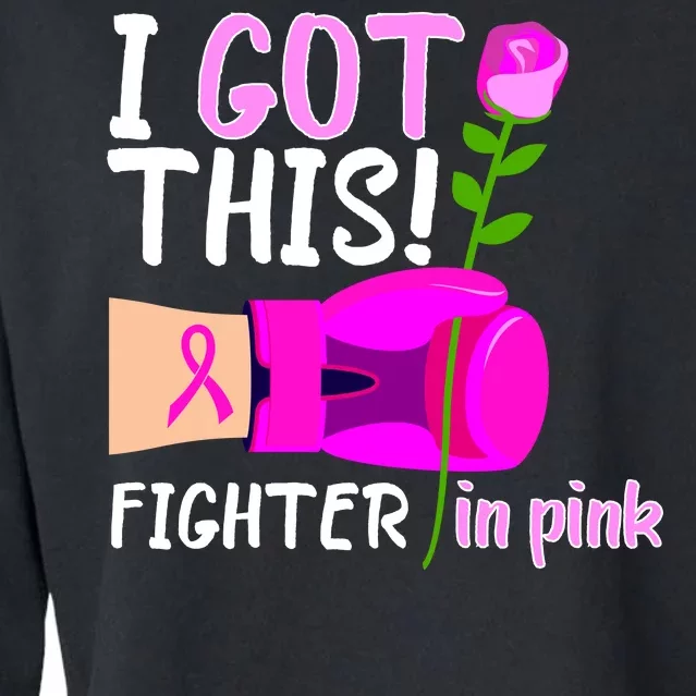 I Got This Fighter In Pink Breast Cancer Cropped Pullover Crew