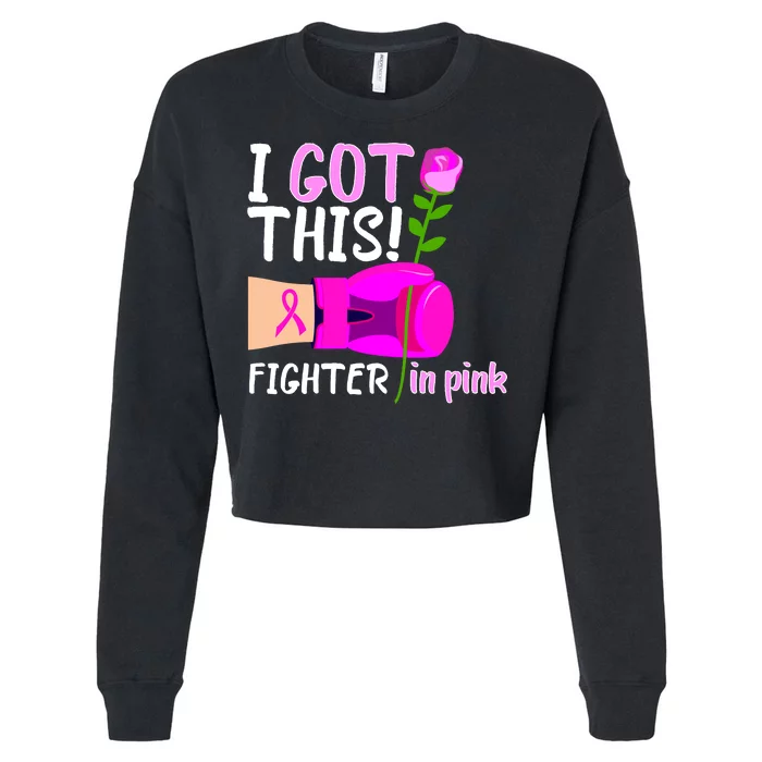 I Got This Fighter In Pink Breast Cancer Cropped Pullover Crew