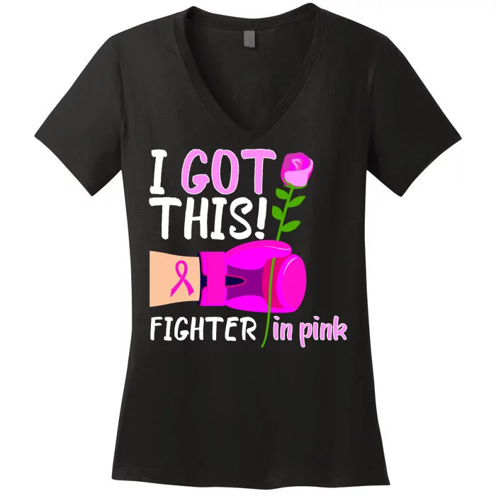 I Got This Fighter In Pink Breast Cancer Women's V-Neck T-Shirt