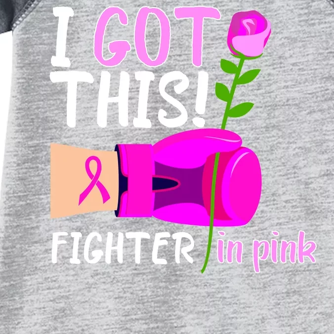 I Got This Fighter In Pink Breast Cancer Infant Baby Jersey Bodysuit