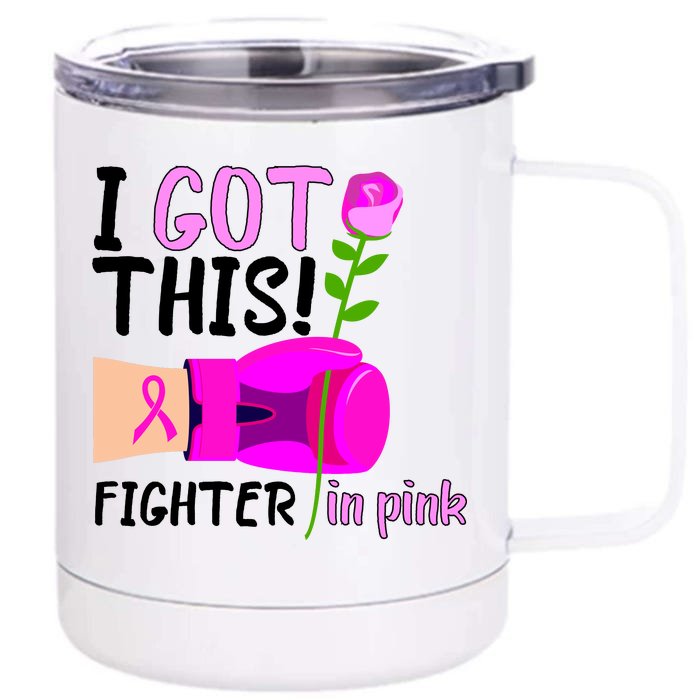 I Got This Fighter In Pink Breast Cancer Front & Back 12oz Stainless Steel Tumbler Cup