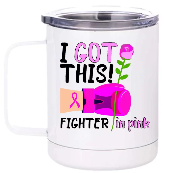 I Got This Fighter In Pink Breast Cancer Front & Back 12oz Stainless Steel Tumbler Cup