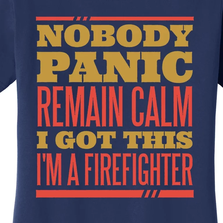 I Got This I'm A Firefighter Women's T-Shirt