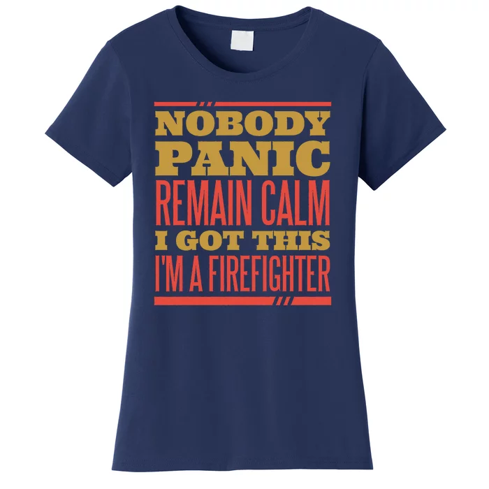 I Got This I'm A Firefighter Women's T-Shirt