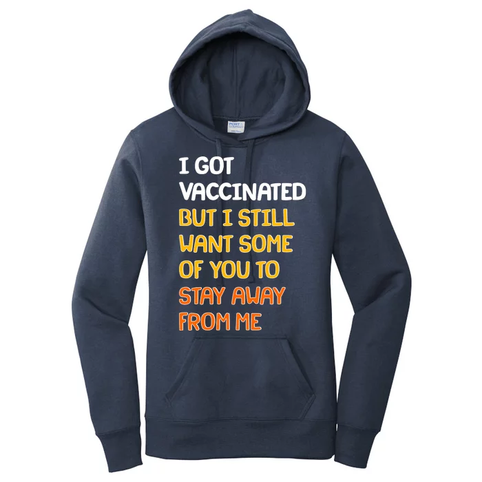 I Got Vaccinated But I Still Want Some of You to Stay Away From Me Women's Pullover Hoodie