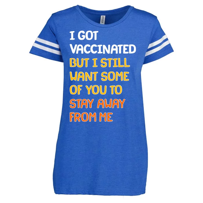 I Got Vaccinated But I Still Want Some of You to Stay Away From Me Enza Ladies Jersey Football T-Shirt