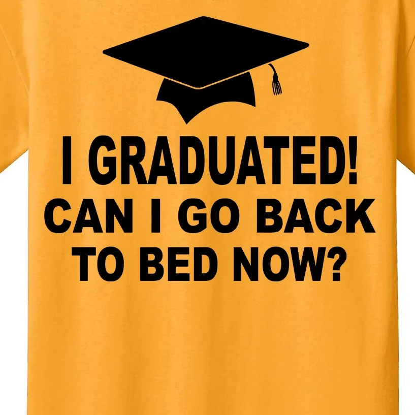 I Graduated! Can I Go Back To Bed Now? Kids T-Shirt