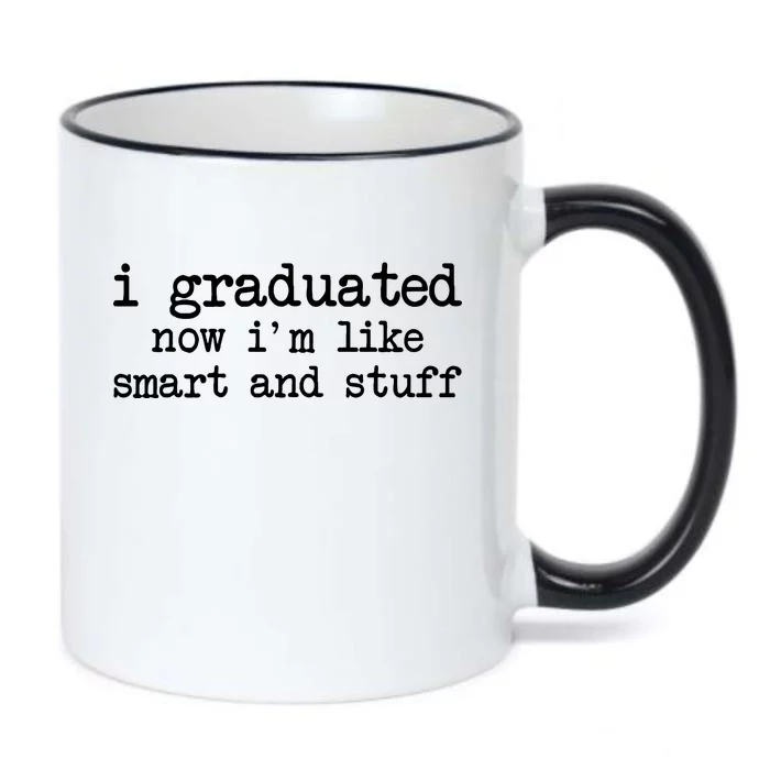 I Graduated Now I'm Like Smart and Stuff Black Color Changing Mug