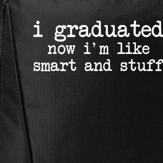 I Graduated Now I'm Like Smart and Stuff City Backpack