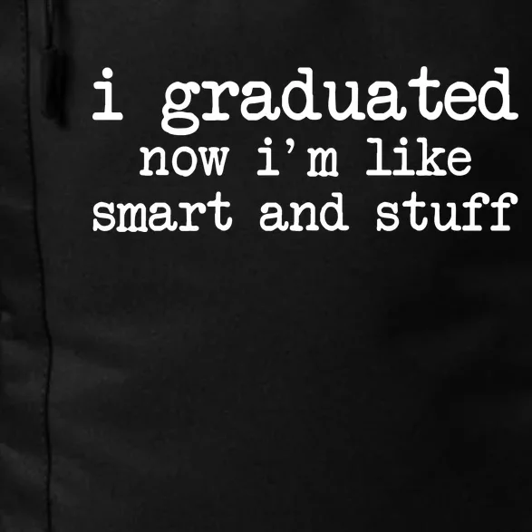 I Graduated Now I'm Like Smart and Stuff Daily Commute Backpack