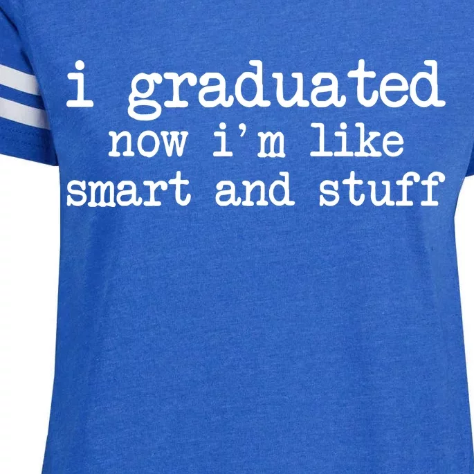 I Graduated Now I'm Like Smart and Stuff Enza Ladies Jersey Football T-Shirt