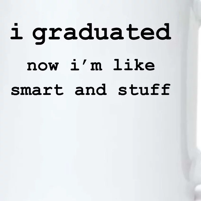 I Graduated Now I'm Like Smart and Stuff Graduation Black Color Changing Mug