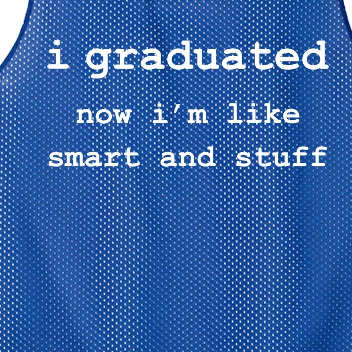 I Graduated Now I'm Like Smart and Stuff Graduation Mesh Reversible Basketball Jersey Tank