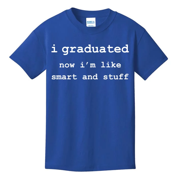 I Graduated Now I'm Like Smart and Stuff Graduation Kids T-Shirt