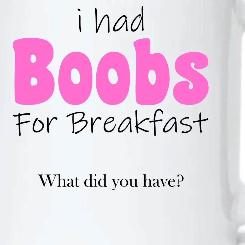 I Had Boobs For breakfast Black Color Changing Mug