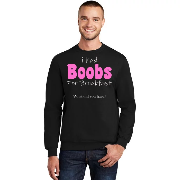 I Had Boobs For breakfast Sweatshirt