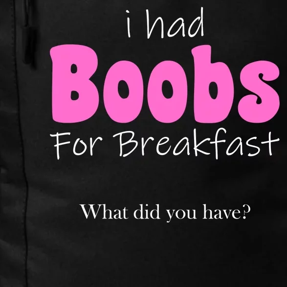 I Had Boobs For breakfast Daily Commute Backpack