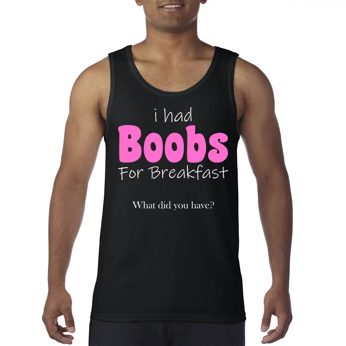 I Had Boobs For breakfast Tank Top