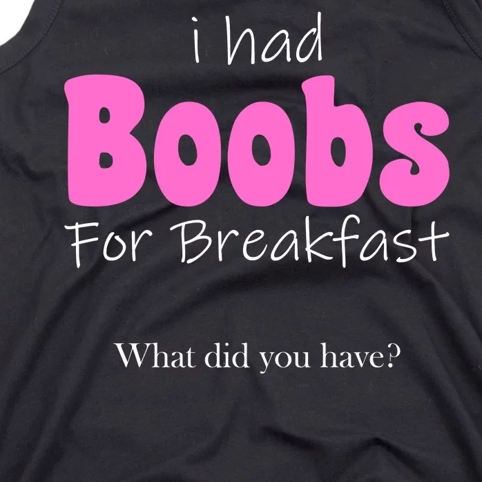 I Had Boobs For breakfast Tank Top