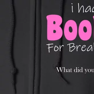 I Had Boobs For breakfast Full Zip Hoodie