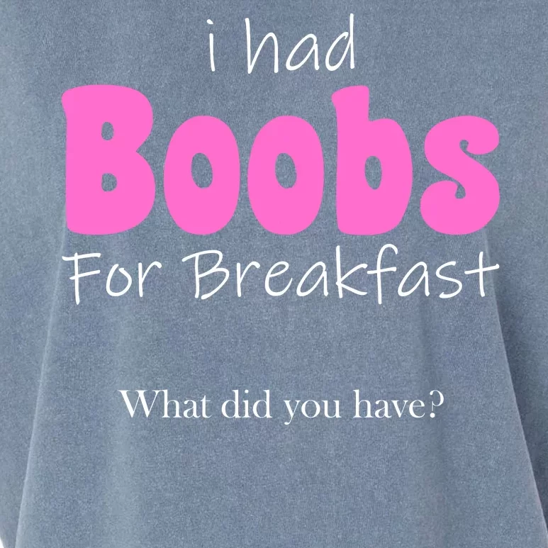 I Had Boobs For breakfast Garment-Dyed Women's Muscle Tee