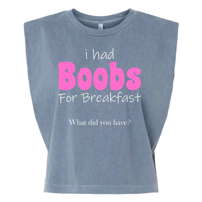 I Had Boobs For breakfast Garment-Dyed Women's Muscle Tee