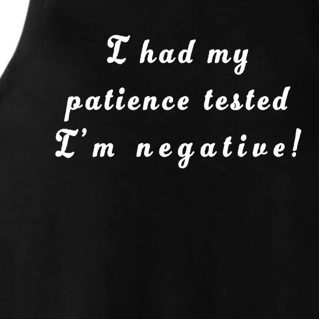 I Had My Patience Tested I'm Negative Ladies Tri-Blend Wicking Tank