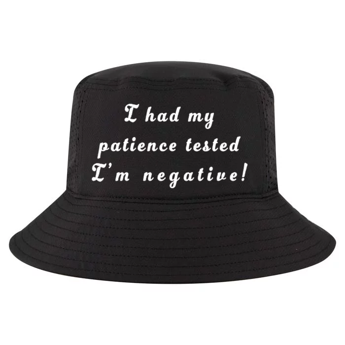 I Had My Patience Tested I'm Negative Cool Comfort Performance Bucket Hat