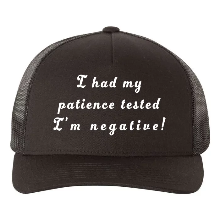 I Had My Patience Tested I'm Negative Yupoong Adult 5-Panel Trucker Hat