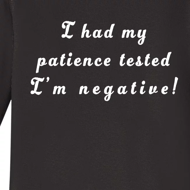 I Had My Patience Tested I'm Negative Baby Long Sleeve Bodysuit