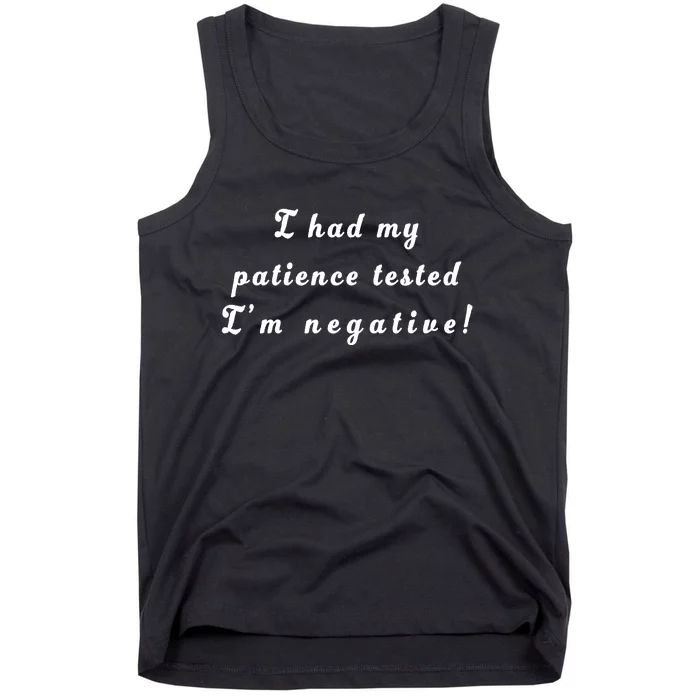 I Had My Patience Tested I'm Negative Tank Top