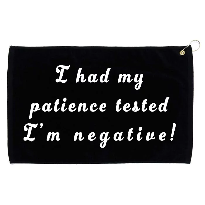 I Had My Patience Tested I'm Negative Grommeted Golf Towel