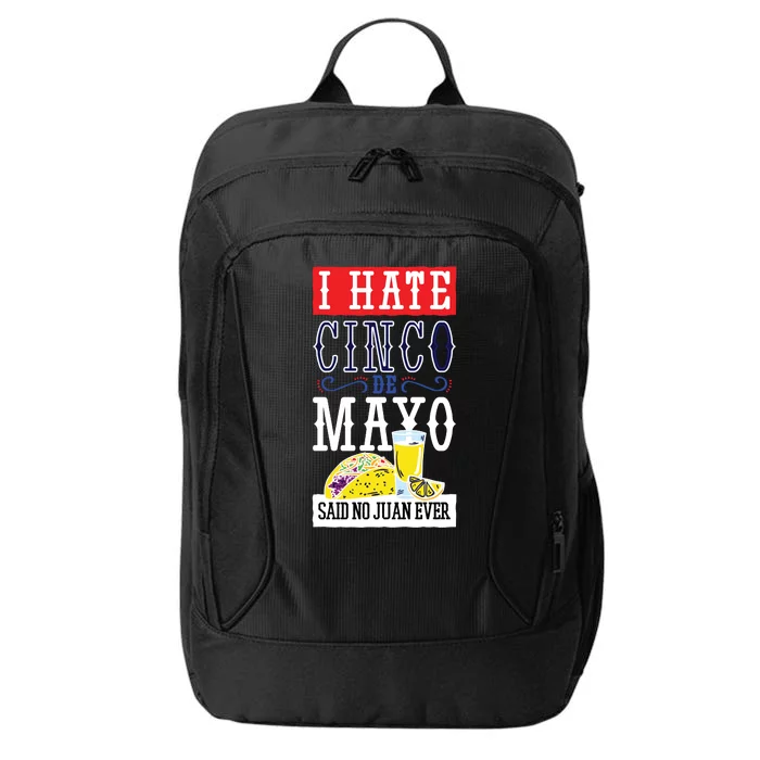 I Hate Cinco De Mayo Said No Juan Ever City Backpack