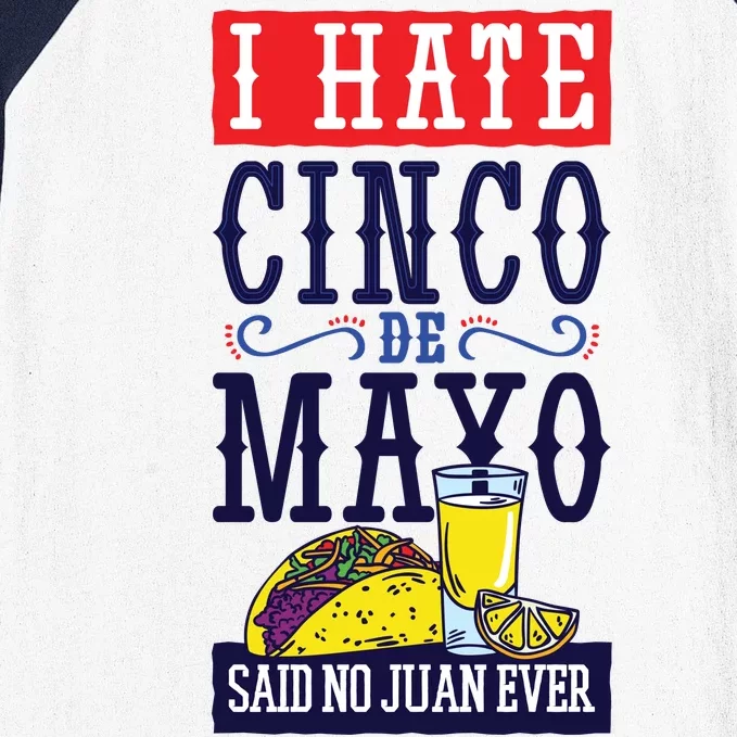 I Hate Cinco De Mayo Said No Juan Ever Baseball Sleeve Shirt