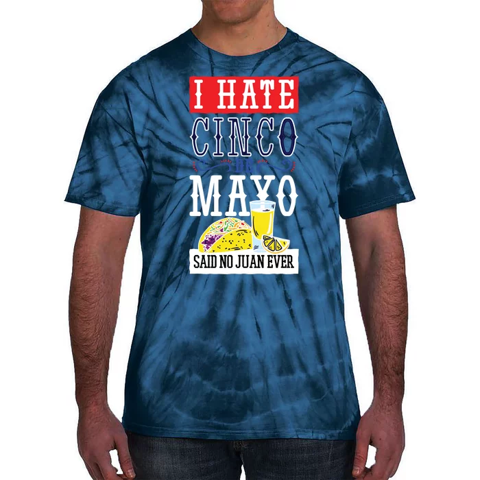 I Hate Cinco De Mayo Said No Juan Ever Tie-Dye T-Shirt