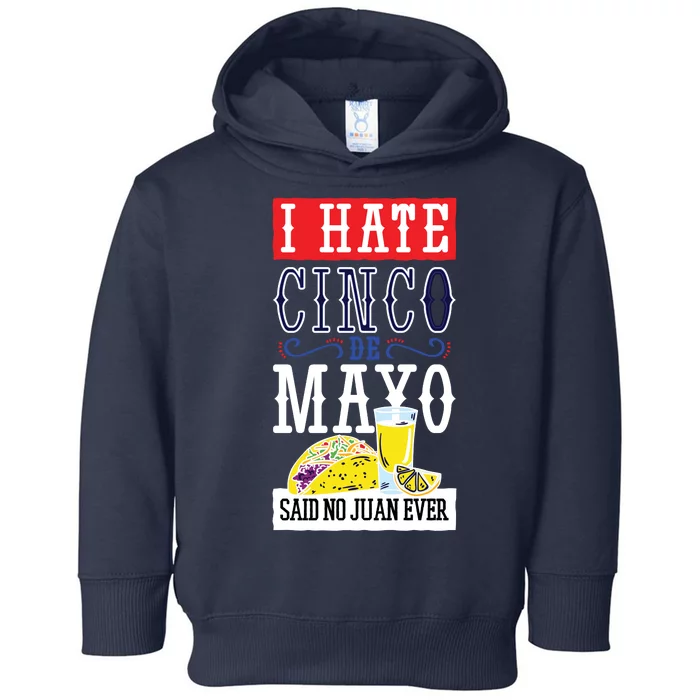 I Hate Cinco De Mayo Said No Juan Ever Toddler Hoodie