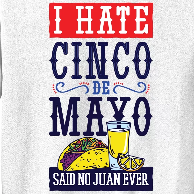 I Hate Cinco De Mayo Said No Juan Ever Sweatshirt